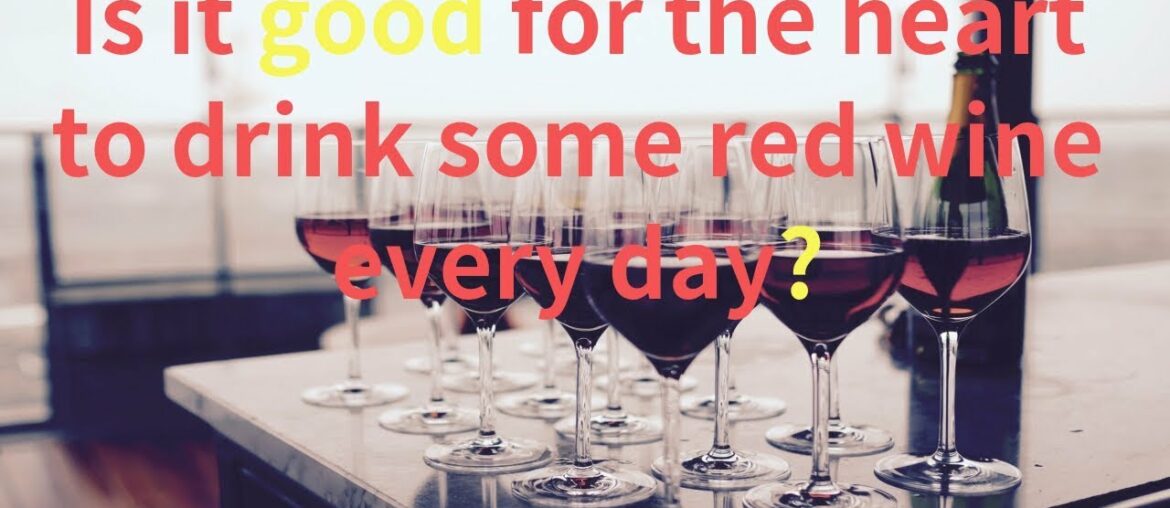 Is it good for the health to drink some red wine everyday? Is it good for the health to drink some red wine everyday?