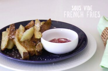 Sous Vide Pommes Frites "French Fries"