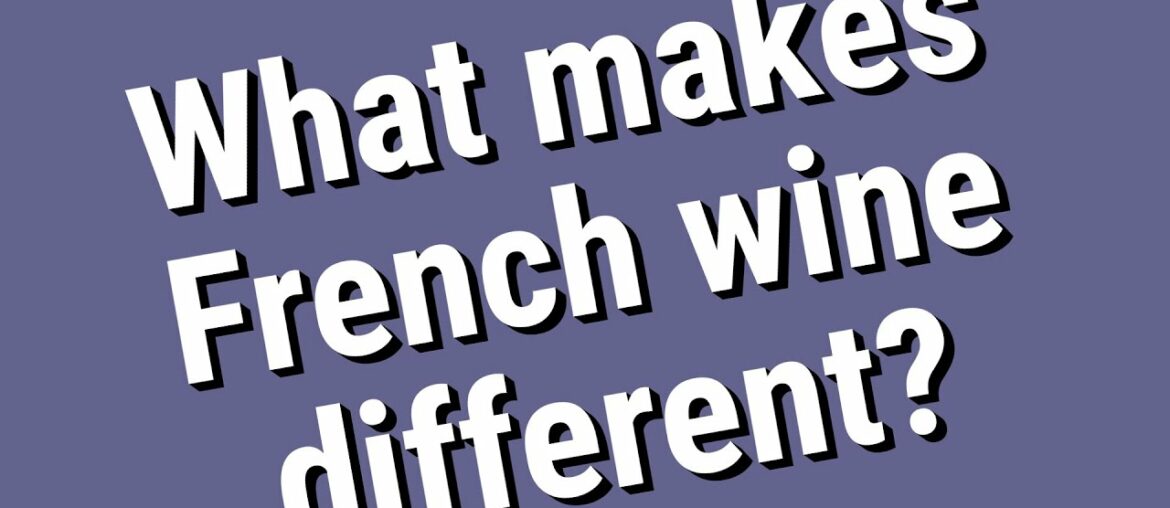 What makes French wine different? What makes French wine different?