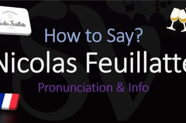 Nicolas Feuillatte - Champagne Wine Info & Pronunciation