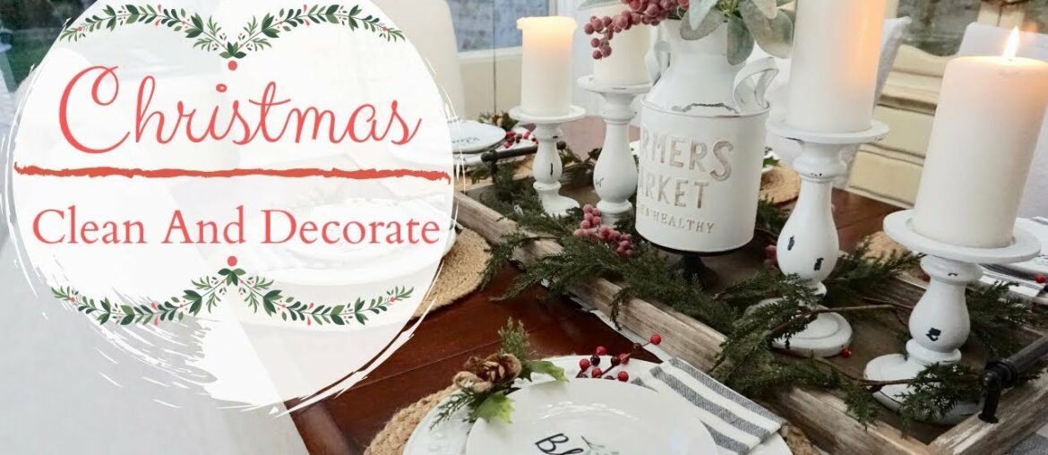 CHRISTMAS 2019 CLEAN + DECORATE WITH ME | FARMHOUSE CHRISTMAS DECOR IDEAS | CLEANING MOTIVATION CHRISTMAS 2019 CLEAN + DECORATE WITH ME | FARMHOUSE CHRISTMAS DECOR IDEAS | CLEANING MOTIVATION