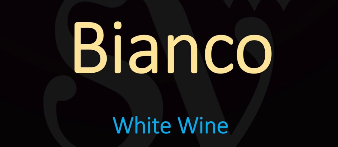 Meaning, Translation, Pronunciation of Bianco - Italian Wine Guide