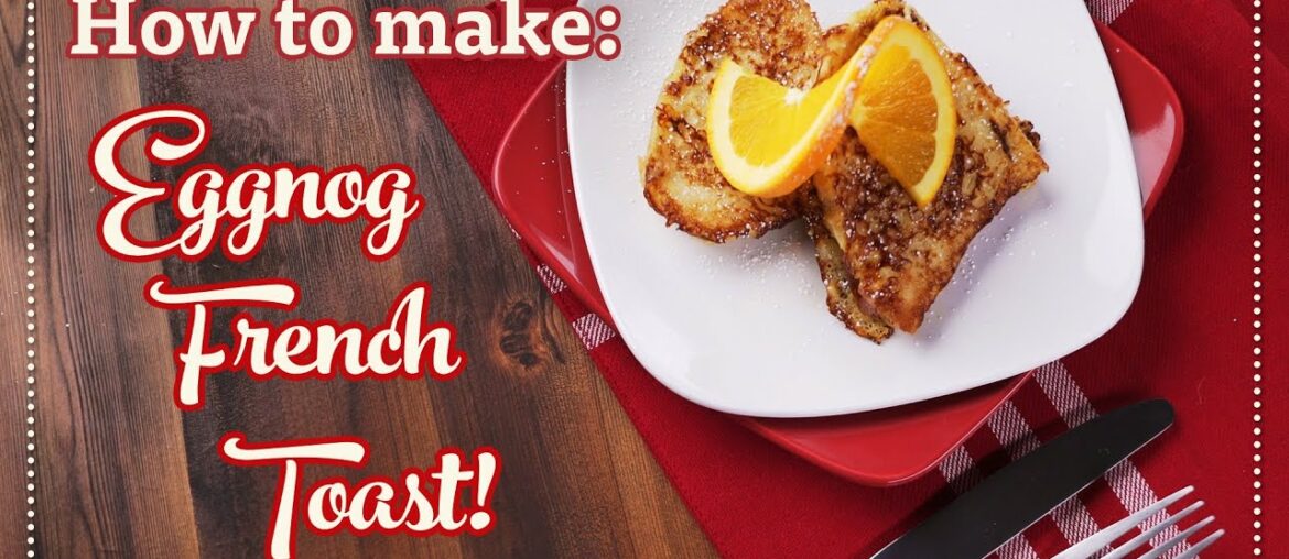 Holiday Eggnog French Toast | Organic Valley Recipes Holiday Eggnog French Toast | Organic Valley Recipes