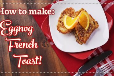 Holiday Eggnog French Toast | Organic Valley Recipes