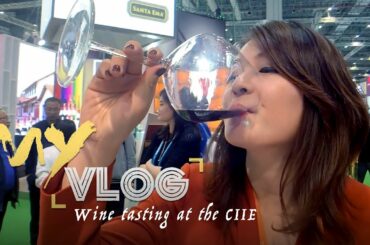 My Vlog: Wine tasting at the CIIE