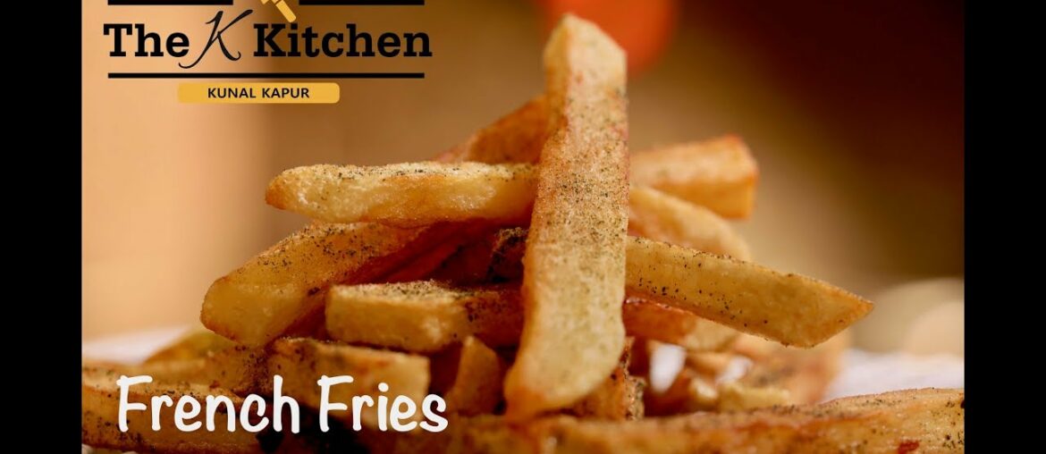 How to make French Fries | Crispy Homemade Recipe Restaurant style | Kunal Kapur Veg Snacks Recipe