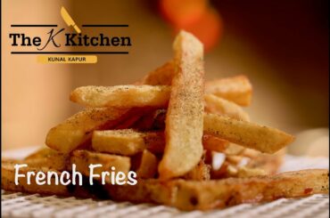How to make French Fries | Crispy Homemade Recipe Restaurant style | Kunal Kapur Veg Snacks Recipe