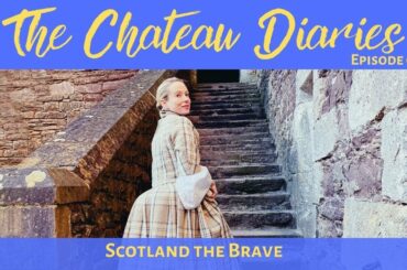 The Chateau Diaries 091: Scotland the Brave