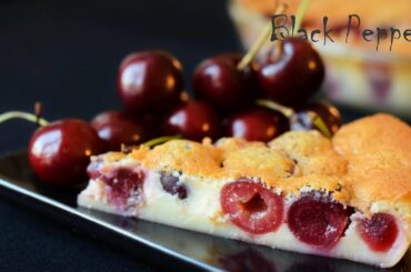 Cherry Cake Recipe - Сlafoutis | Black Pepper Chef