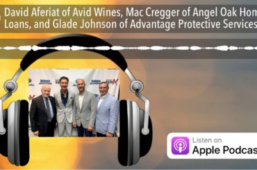 David Aferiat of Avid Wines, Mac Cregger of Angel Oak Home Loans, and Glade Johnson of Advantage Pr