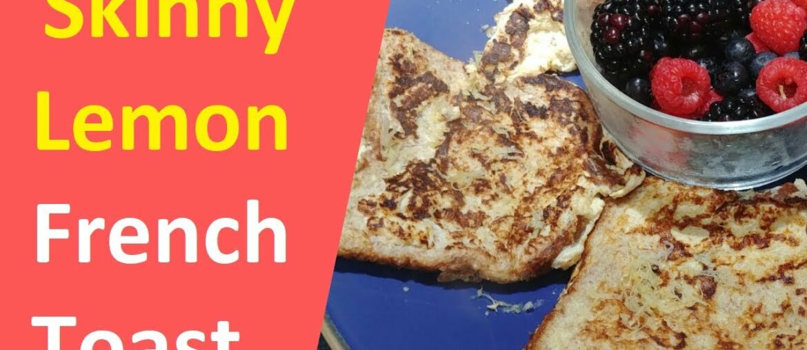 Skinny Lemon French Toast Recipe By Risa – How to make French Toast Skinny Lemon French Toast Recipe By Risa - How to make French Toast