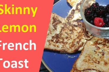 Skinny Lemon French Toast Recipe By Risa - How to make French Toast