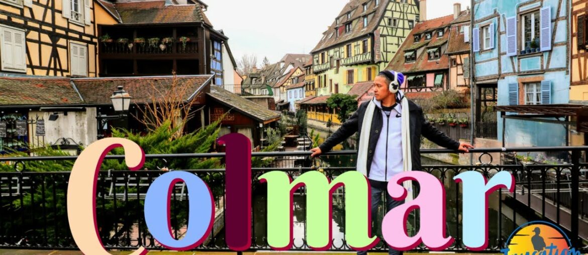 DAY TRIP TO COLMAR FRANCE - Alsace Region Travel Guide