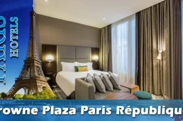 Crowne Plaza Paris République - Paris Hotels, France
