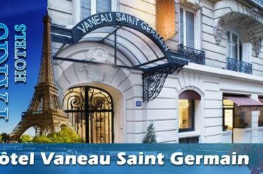 Hôtel Vaneau Saint Germain - Paris Hotels, France
