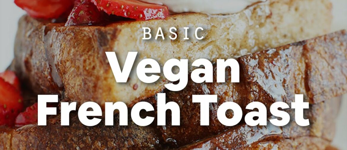 Basic Vegan French Toast | Minimalist Baker Recipes