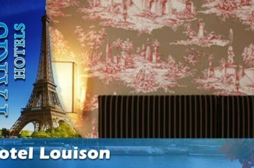 Hotel Louison - Paris Hotels, France
