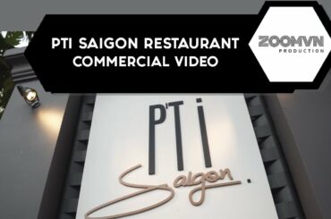 PTI Restaurant Saigon - Festive Dining Brand Video