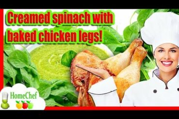 Super tasty! French creamed spinach recipe - how to make creamed spinach with baked chicken legs!
