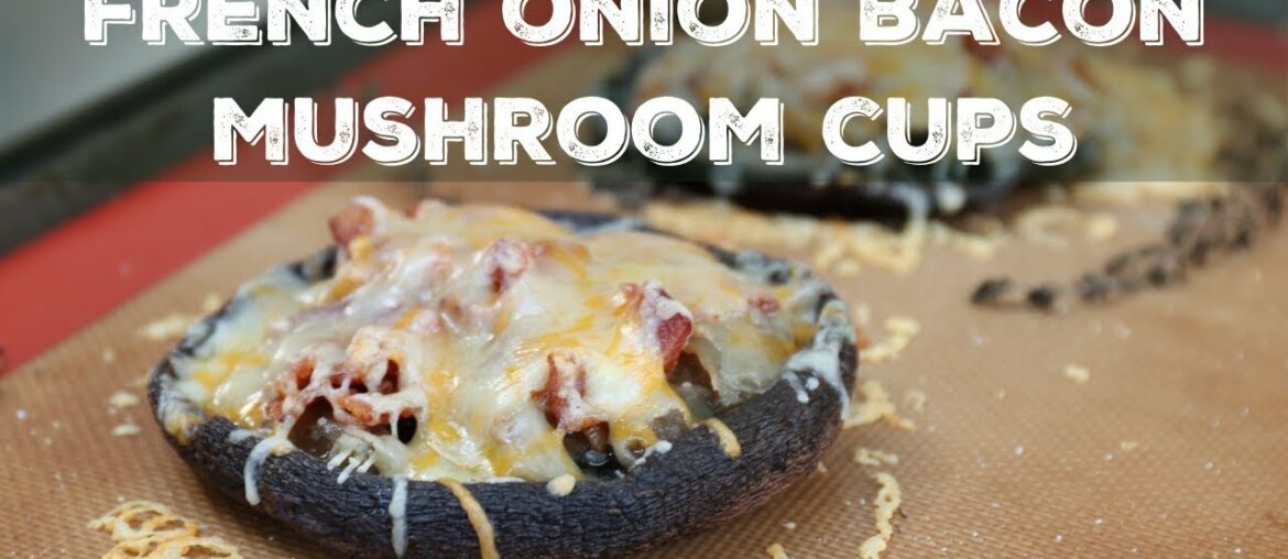 French Onion Mushroom Cups with Bacon