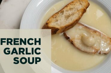 My Favorite Soup! Tourin à L'ail - French Garlic Soup Recipe