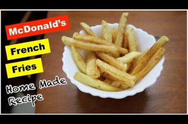HOME MADE MCDONALD'S FRENCH FRIES | BEST RECIPE FOR KIDS