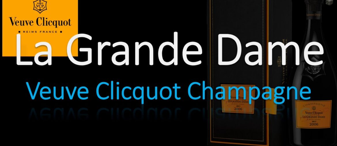 What is La Grande Dame by Veuve Clicquot? How To Pronounce it? (CORRECTLY)