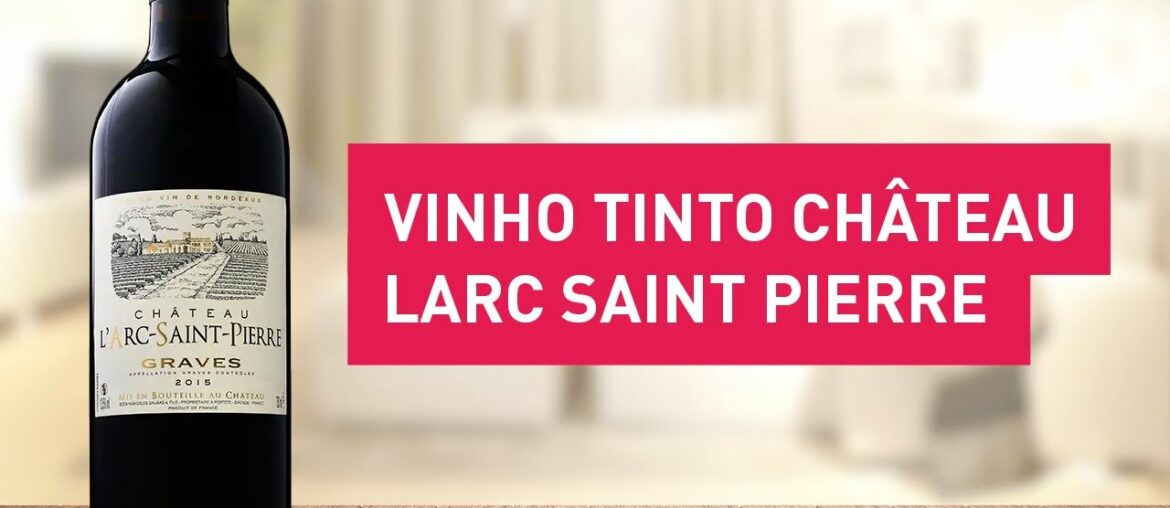 Petits Châteaux e Vinho Tinto Château LArc Saint Pierre 2015 | Chez France