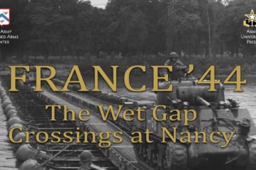 France '44: The Wet Gap Crossings at Nancy Documentary