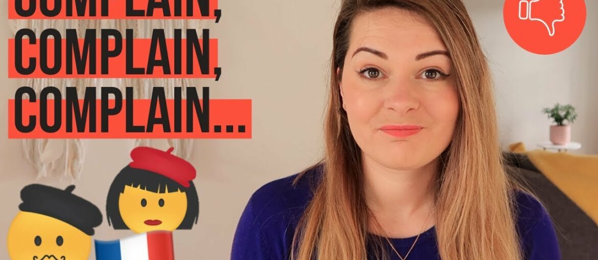 WHY DO THE FRENCH COMPLAIN SO MUCH? A French Culture & French Stereotype deep-dive! WHY DO THE FRENCH COMPLAIN SO MUCH? A French Culture & French Stereotype deep-dive!