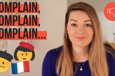 WHY DO THE FRENCH COMPLAIN SO MUCH? A French Culture & French Stereotype deep-dive!