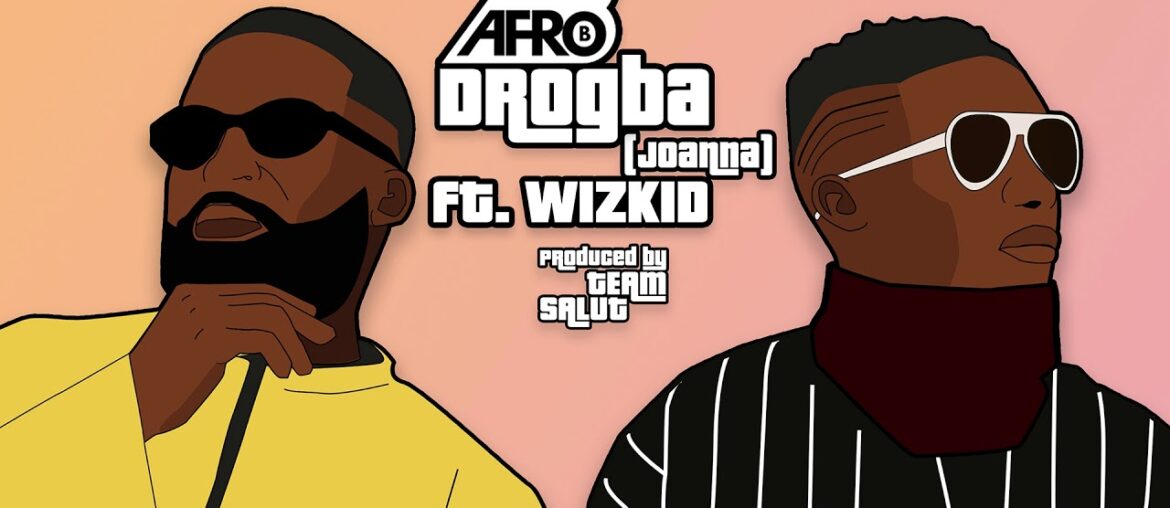 Afro B - Drogba (Joanna) ft. WizKid [Official Audio]