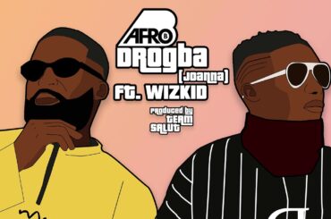 Afro B - Drogba (Joanna) ft. WizKid [Official Audio]