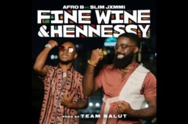 Afro B - Fine Wine & Hennessy (Clean) ft. SLIM JXMMI [Official]