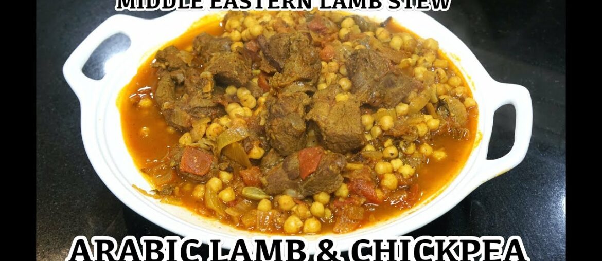 Lamb Chickpea Stew - Arabic Lamb Stew - Slow Cooked Tender Lamb - Khaleeji Recipes - Mutton Recipes