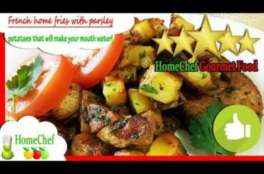 Super tasty! French home fries - roast potatoes recipe to make home fries with butter and parsley!