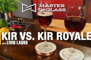 Master Your Glass! Kir VS. Kir Royale