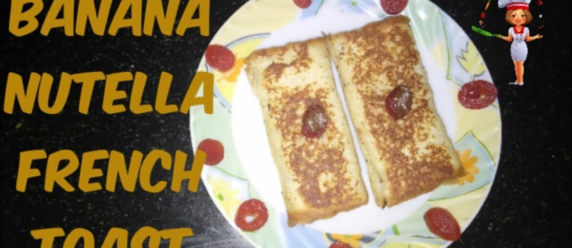 Banana Nutella French ToastNutella Bread RollKids Favorite Recipe