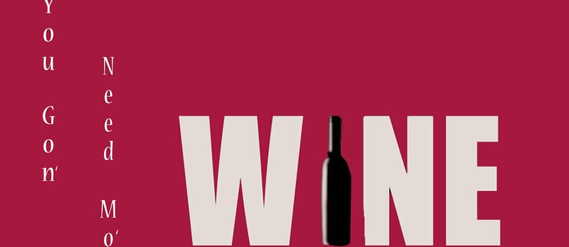 You Gon' Need More Wine Pt 2 FINALE upload