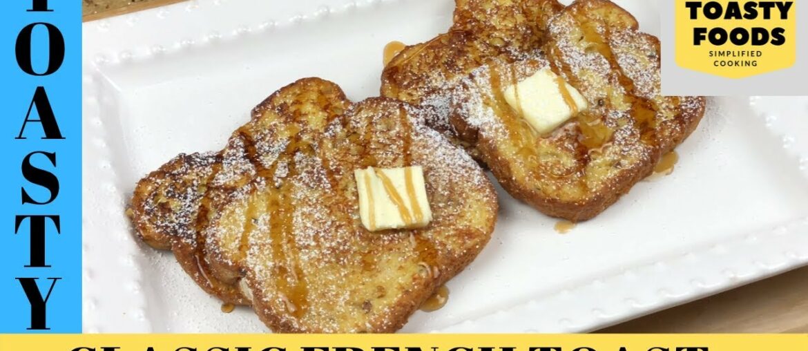 Classic French Toast Quick & Easy Recipe Classic French Toast Quick & Easy Recipe
