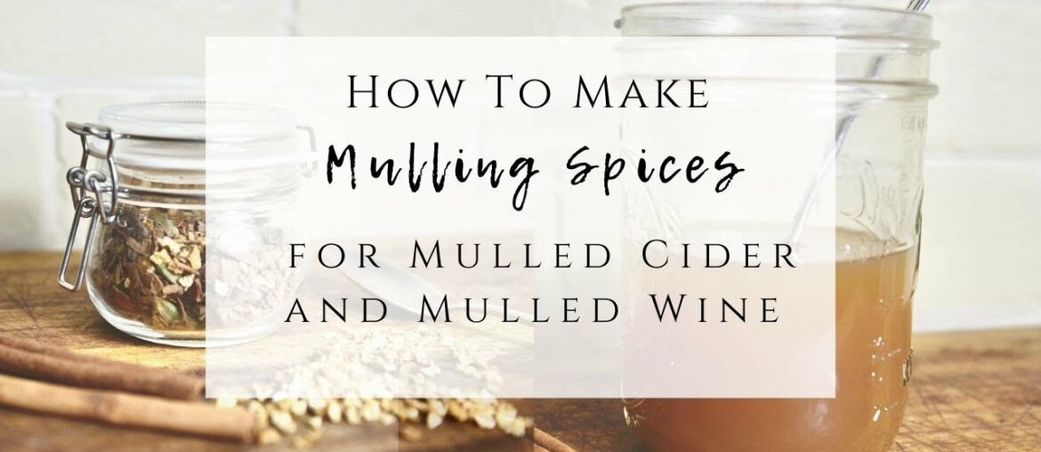 How to Make Mulling Spices for Mulled Cider and Mulled Wine How to Make Mulling Spices for Mulled Cider and Mulled Wine