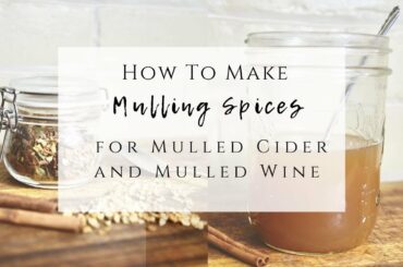 How to Make Mulling Spices for Mulled Cider and Mulled Wine