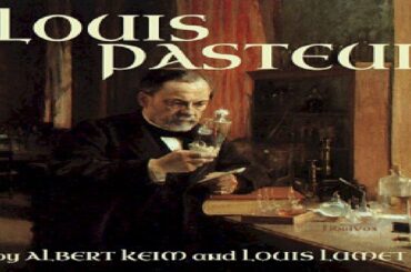 Louis Pasteur | Albert Keim, Louis Lumet | Biography & Autobiography, Medical | Audiobook | 1/3