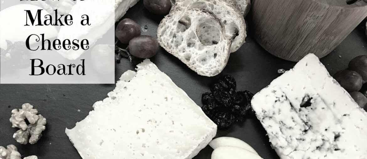 How to Make a Cheese Board How to Make a Cheese Board