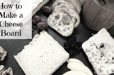 How to Make a Cheese Board