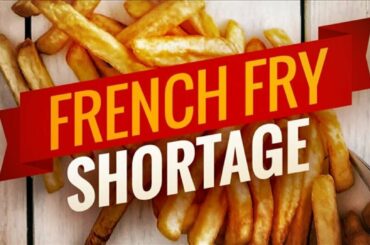 ARE YOU SERIOUS ?? NOW A FRENCH FRY FOOD SHORTAGE IN US