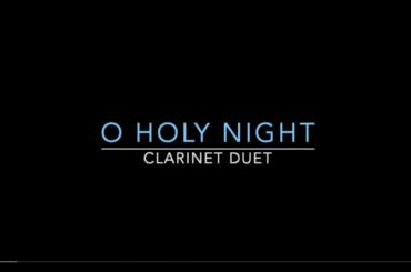 O Holy Night, Clarinet Duet