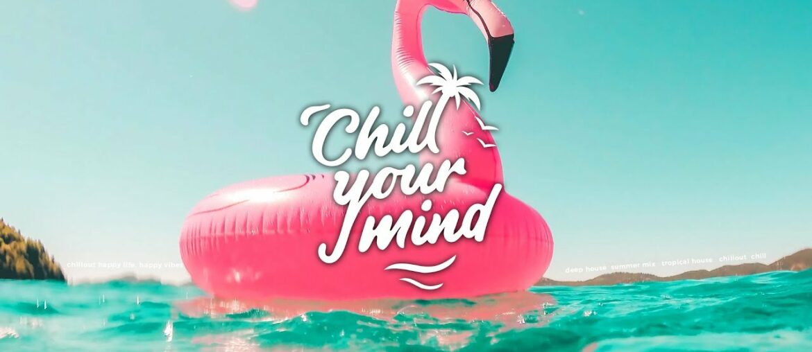 Chill Mix 2019 | Happy Vibes