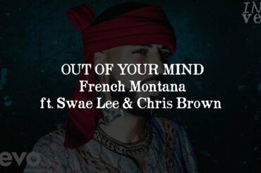 French Montana - Out of your mind ft. Swae Lee & Chris Brown LYRICS