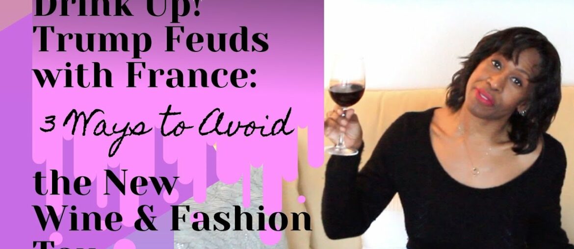 Drink Up! 3 Ways to Avoid Trump's New Wine and Beauty Tax!